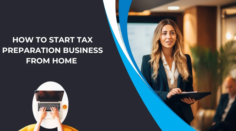 How to Start a Tax Preparation Business from Home
