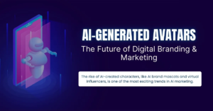 AI-Generated Avatars: The Future of Digital Branding & Marketing