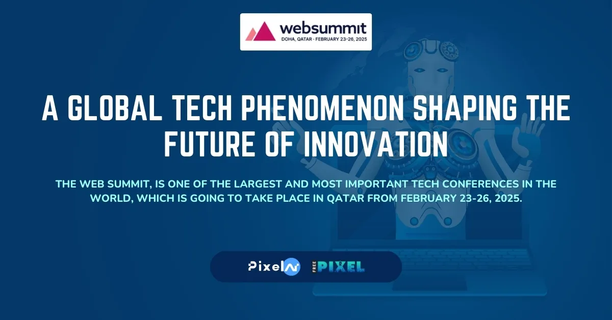 Web Summit Qatar 2025: A Global Tech Phenomenon Shaping the Future of Innovation