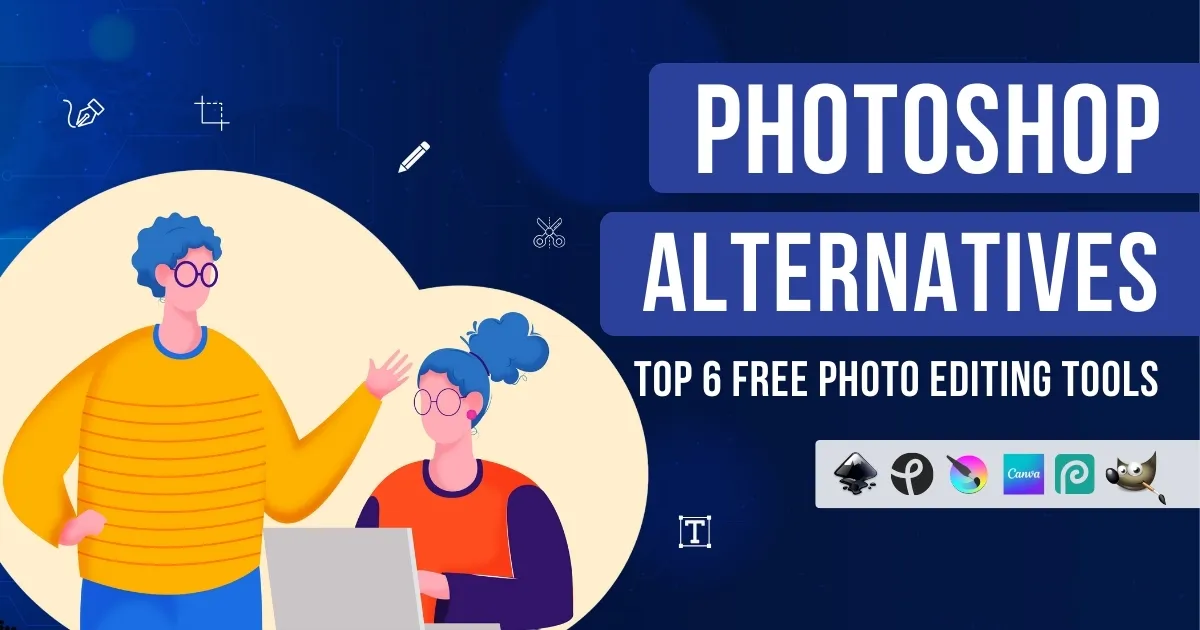 Photoshop Alternatives: Top 6 Free Photo Editing Tools