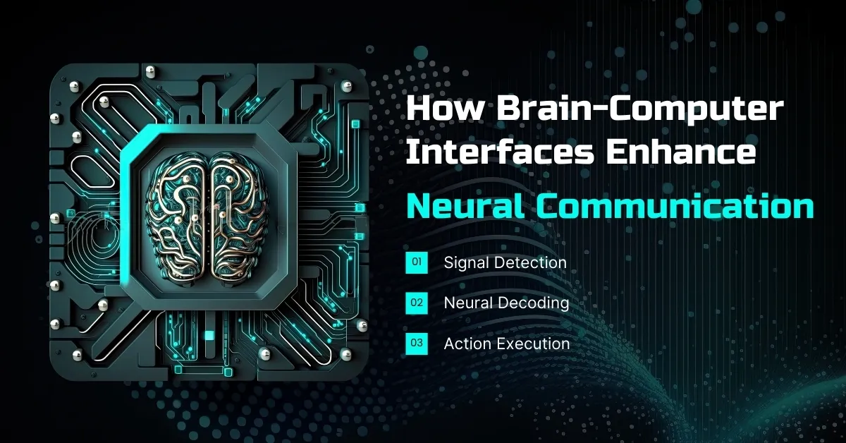 How Brain-Computer Interfaces Enhance Neural Communication